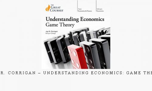 Jay R. Corrigan – Understanding Economics: Game Theory |