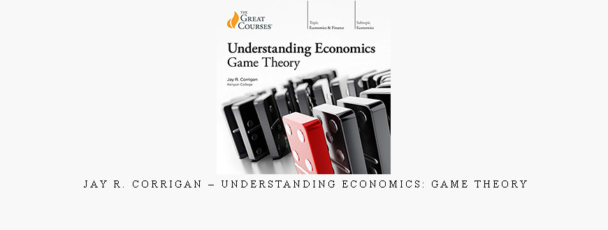Jay R. Corrigan – Understanding Economics: Game Theory