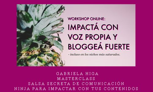 Gabriela Higa – Masterclass – Salsa Secreta de Comunicación Ninja para Impactar con tus Contenidos |