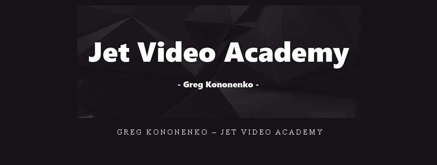 Greg Kononenko – Jet Video Academy