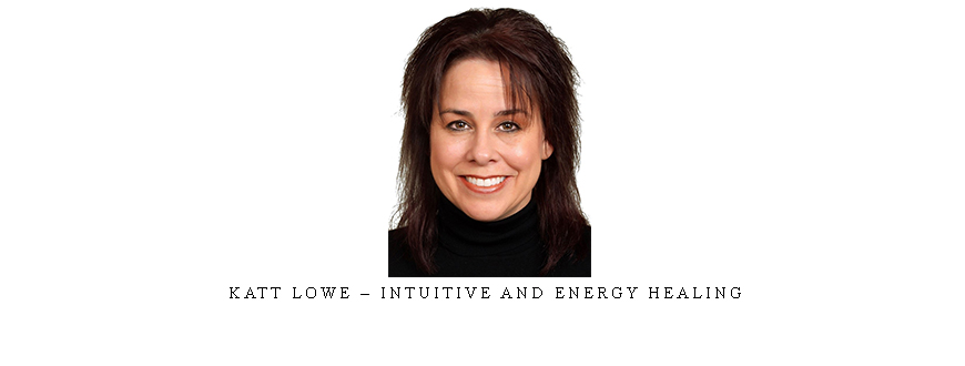 Katt Lowe – Intuitive and Energy Healing