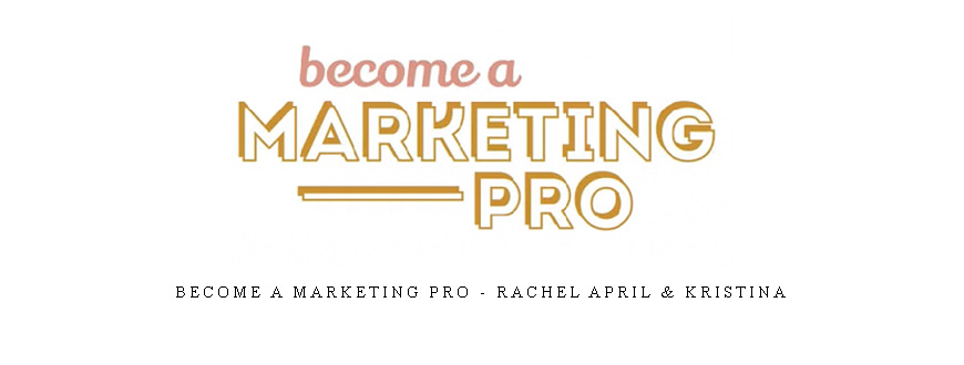 Become a Marketing Pro – Rachel April & Kristina