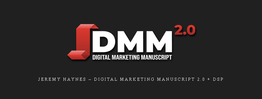 Jeremy Haynes – Digital Marketing Manuscript 2.0 + DSP
