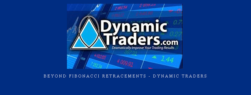 Beyond Fibonacci Retracements – Dynamic Traders