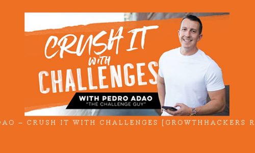 Pedro Adao – Crush It with Challenges [GROWTHHACKERS RM3 ZONE] |