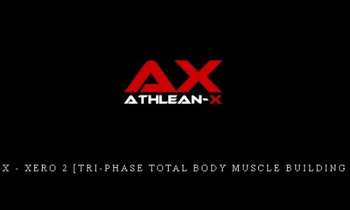 AthleanX – Xero 2 [Tri-Phase total body muscle building system] |