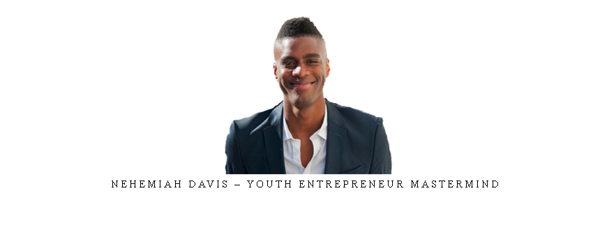Nehemiah Davis – Youth Entrepreneur Mastermind