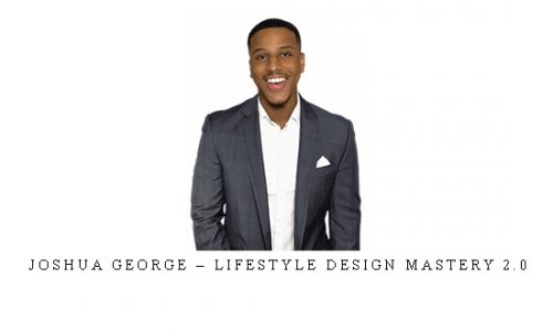 Joshua George – Lifestyle Design Mastery 2.0 |