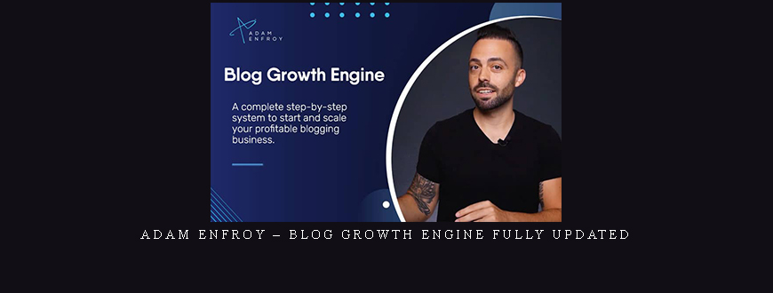 Adam Enfroy – Blog Growth Engine Fully Updated
