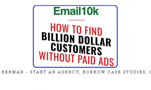 Alex Berman – Start an Agency, Borrow Case Studies, Grow |