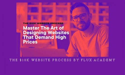 The $10k Website Process by Flux Academy |