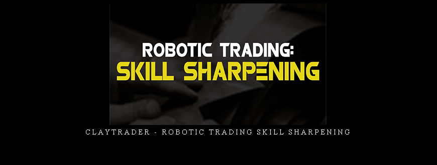 ClayTrader – Robotic Trading Skill Sharpening
