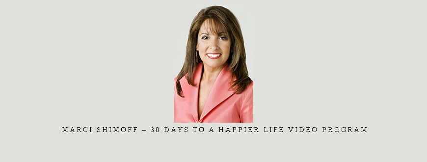 Marci Shimoff – 30 Days to a Happier Life Video Program