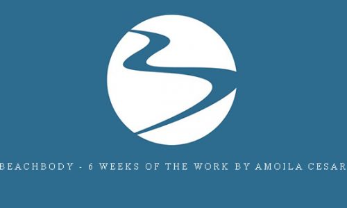 Beachbody – 6 Weeks of THE WORK by Amoila Cesar |