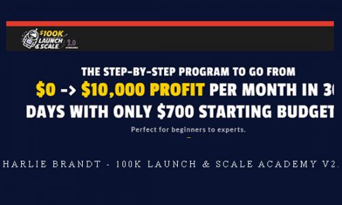 Charlie Brandt – 100k Launch & Scale Academy v2.0 |