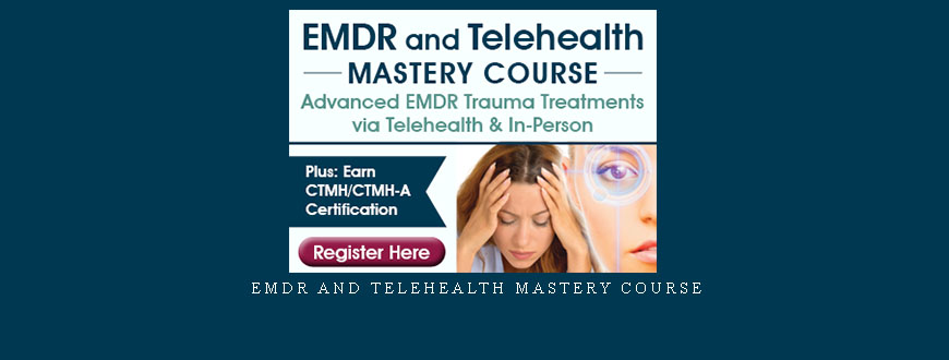 EMDR and Telehealth Mastery Course