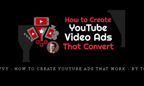 AgencySavvy – How to Create YouTube Ads That Work – by Tom Breeze |