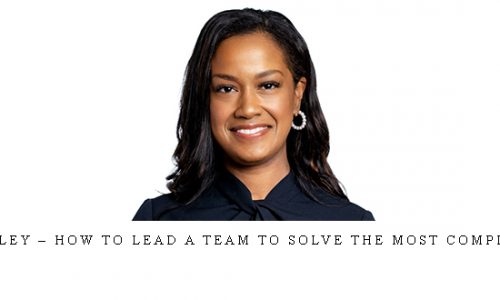 Jennifer Bailey – How to Lead a Team to Solve the Most Complex Problems |