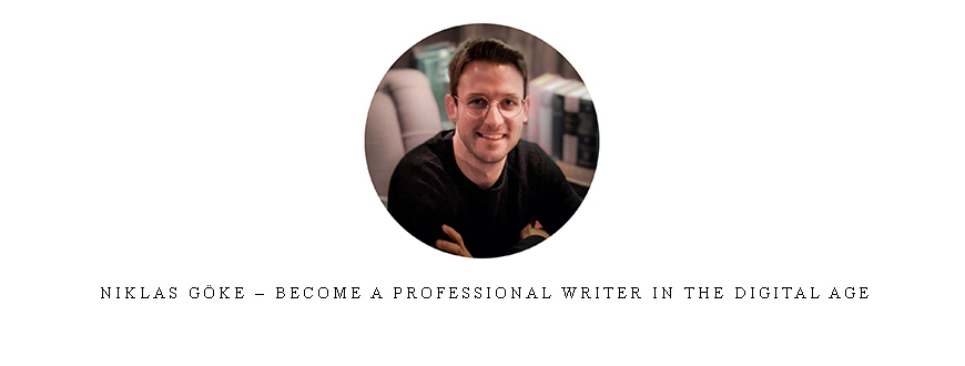 Niklas Göke – Become A Professional Writer In The Digital Age