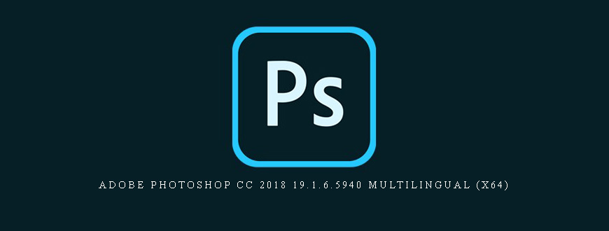 Adobe Photoshop CC 2018 19.1.6.5940 Multilingual (x64)