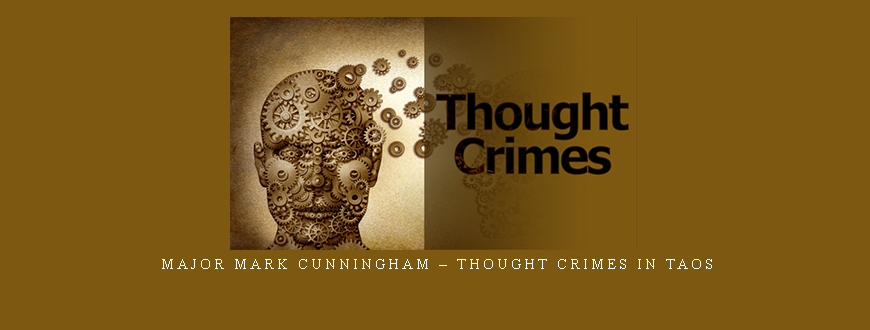Major Mark Cunningham – Thought Crimes in Taos