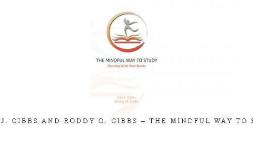 Jake J. Gibbs and Roddy O. Gibbs – The Mindful Way To Study |