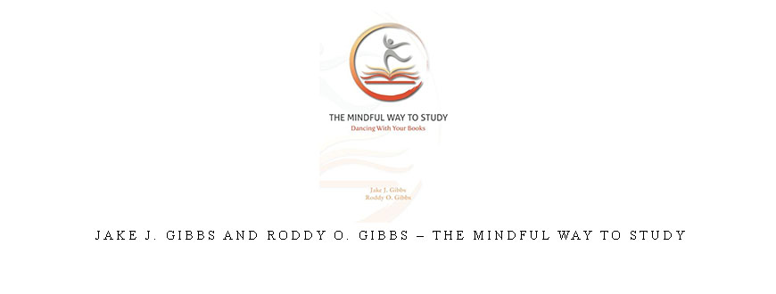 Jake J. Gibbs and Roddy O. Gibbs – The Mindful Way To Study