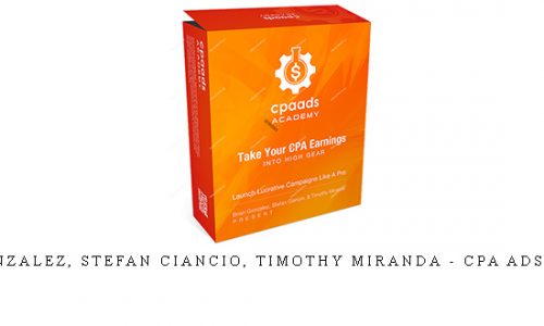 Brian Gonzalez, Stefan Ciancio, Timothy Miranda – Cpa Ads Academy |