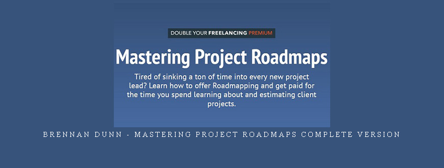 Brennan Dunn – Mastering Project Roadmaps Complete Version