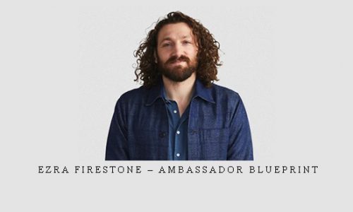 Ezra Firestone – Ambassador Blueprint |