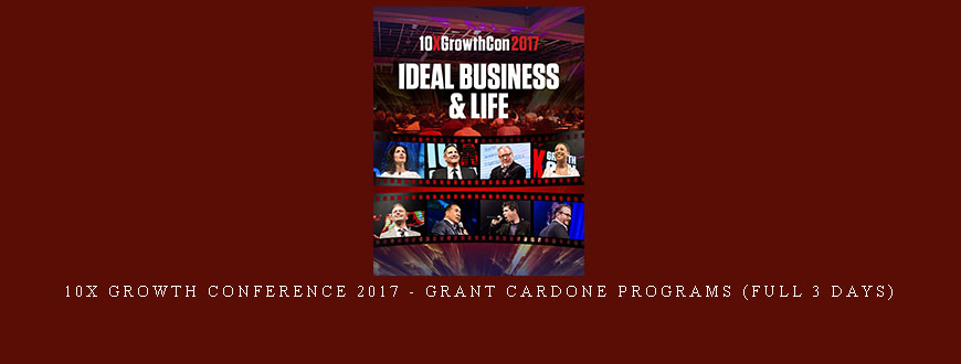 10X Growth Conference 2017 – Grant Cardone Programs (Full 3 Days)