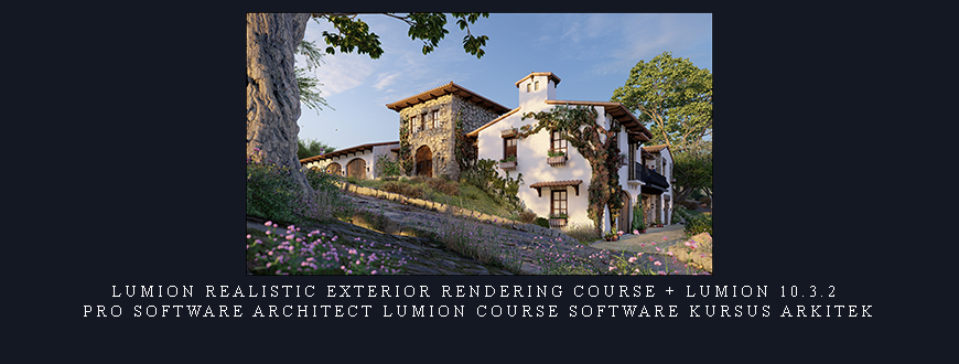 Lumion Realistic exterior rendering Course + Lumion 10.3.2 Pro Software Architect Lumion course software kursus arkitek