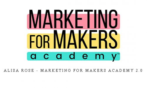 Alisa Rose – Marketing For Makers Academy 2.0 |