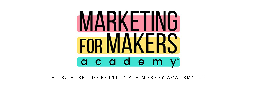 Alisa Rose – Marketing For Makers Academy 2.0