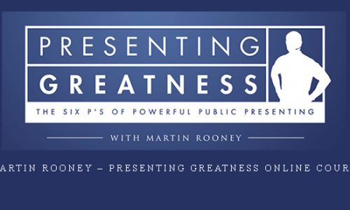 Martin Rooney – Presenting Greatness Online Course |