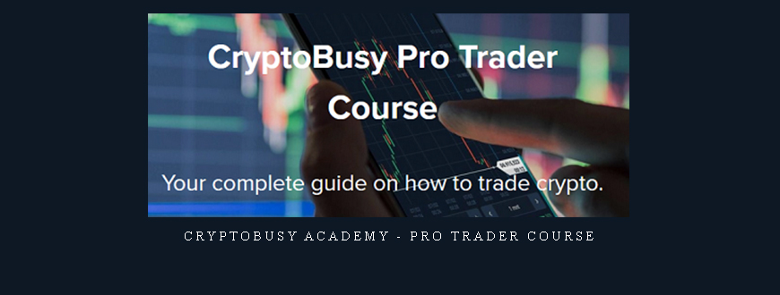 CryptoBusy Academy – Pro Trader Course