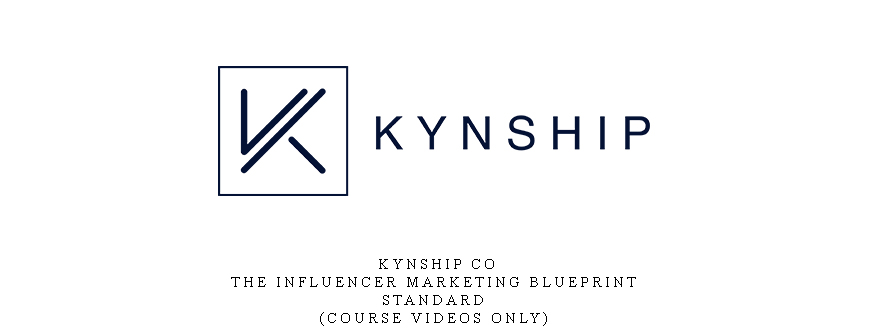 Kynship Co – The Influencer Marketing Blueprint – Standard(Course Videos Only)