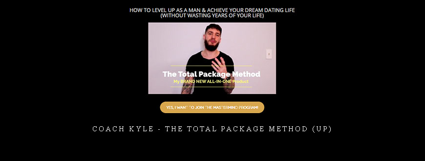 Coach Kyle – The Total Package Method (UP)