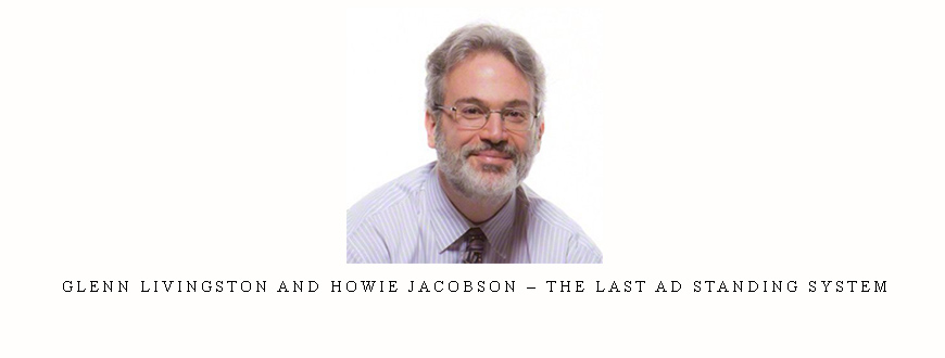Glenn Livingston and Howie Jacobson – The Last Ad Standing System