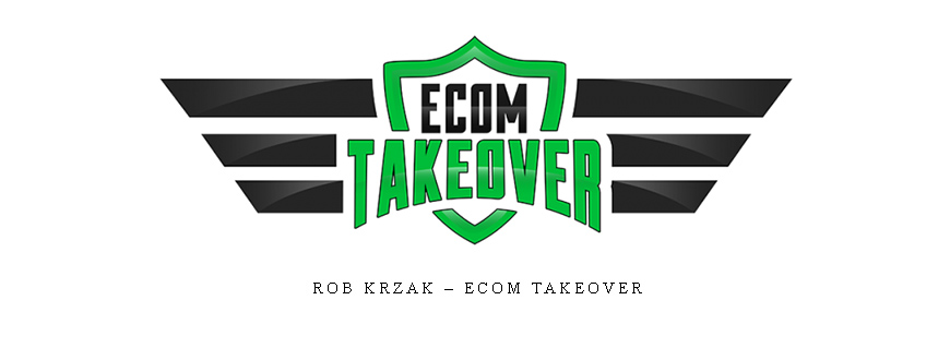 Rob Krzak – eCom Takeover