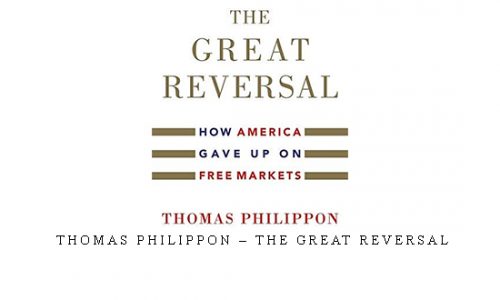 Thomas Philippon – The Great Reversal |