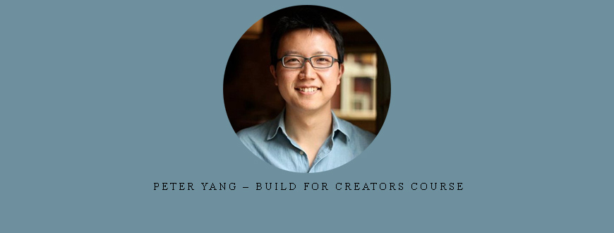 Peter Yang – Build for Creators Course
