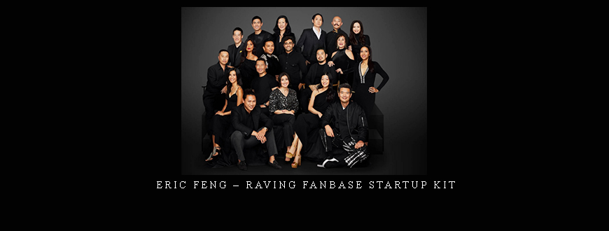 Eric Feng – Raving Fanbase Startup Kit