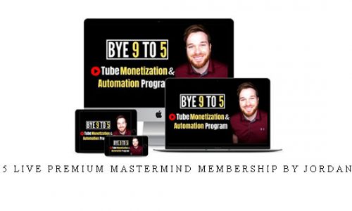 Bye 9 To 5 LIVE Premium Mastermind Membership by Jordan Mackey |