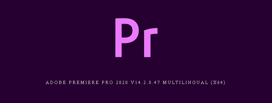 Adobe Premiere Pro 2020 v14.2.0.47 Multilingual (x64)