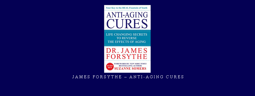 James Forsythe – Anti-Aging Cures