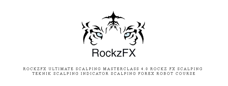 RockzFX Ultimate Scalping Masterclass 4.0 Rockz fx scalping teknik scalping indicator scalping forex robot course
