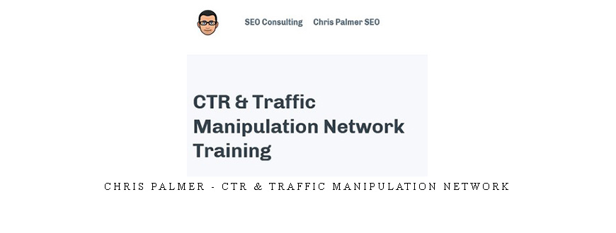 Chris Palmer – CTR & Traffic Manipulation Network
