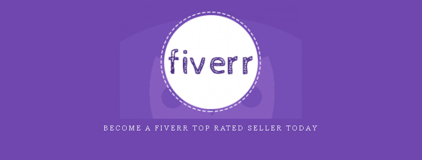 Become a Fiverr Top Rated Seller Today