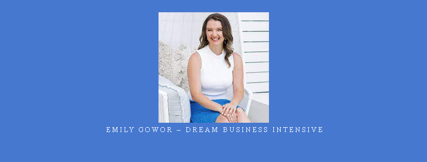 Emily Gowor – Dream Business Intensive